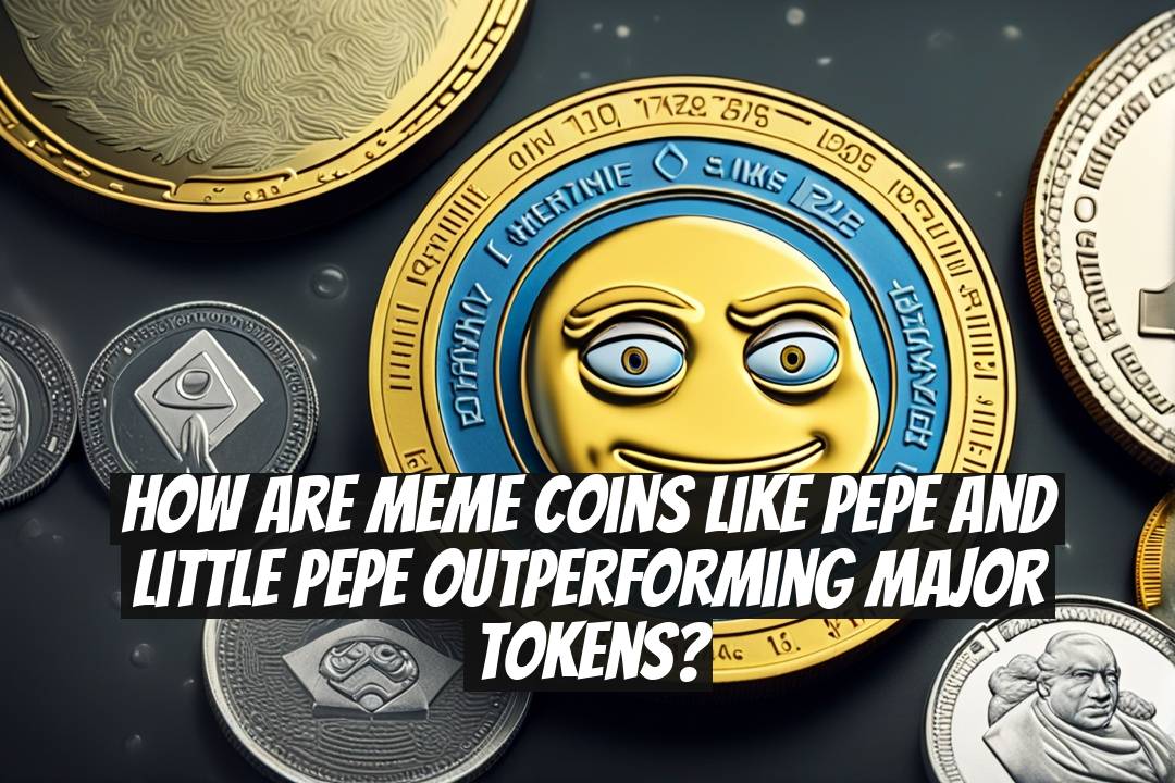 How Are Meme Coins Like PEPE and Little Pepe Outperforming Major Tokens?