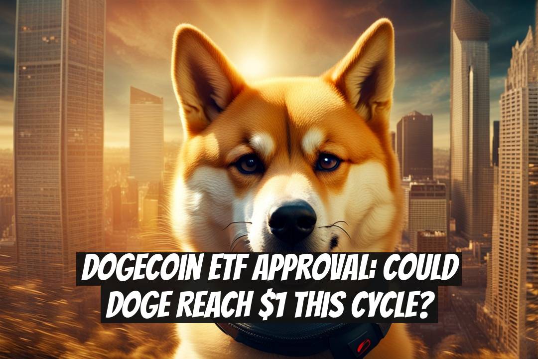 Dogecoin ETF Approval: Could DOGE Reach $1 This Cycle?