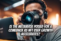 Is the Metaverse Poised for a Comeback as NFT User Growth Accelerates?