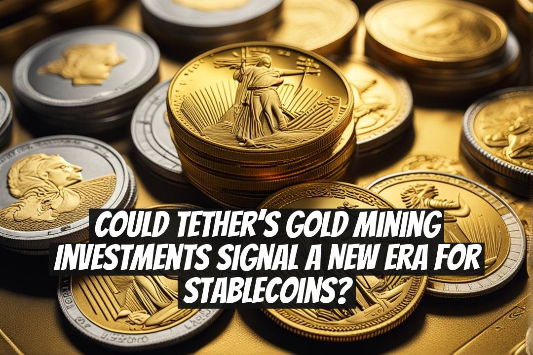 Could Tether’s gold mining investments signal a new era for stablecoins?