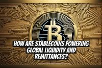 How Are Stablecoins Powering Global Liquidity and Remittances?