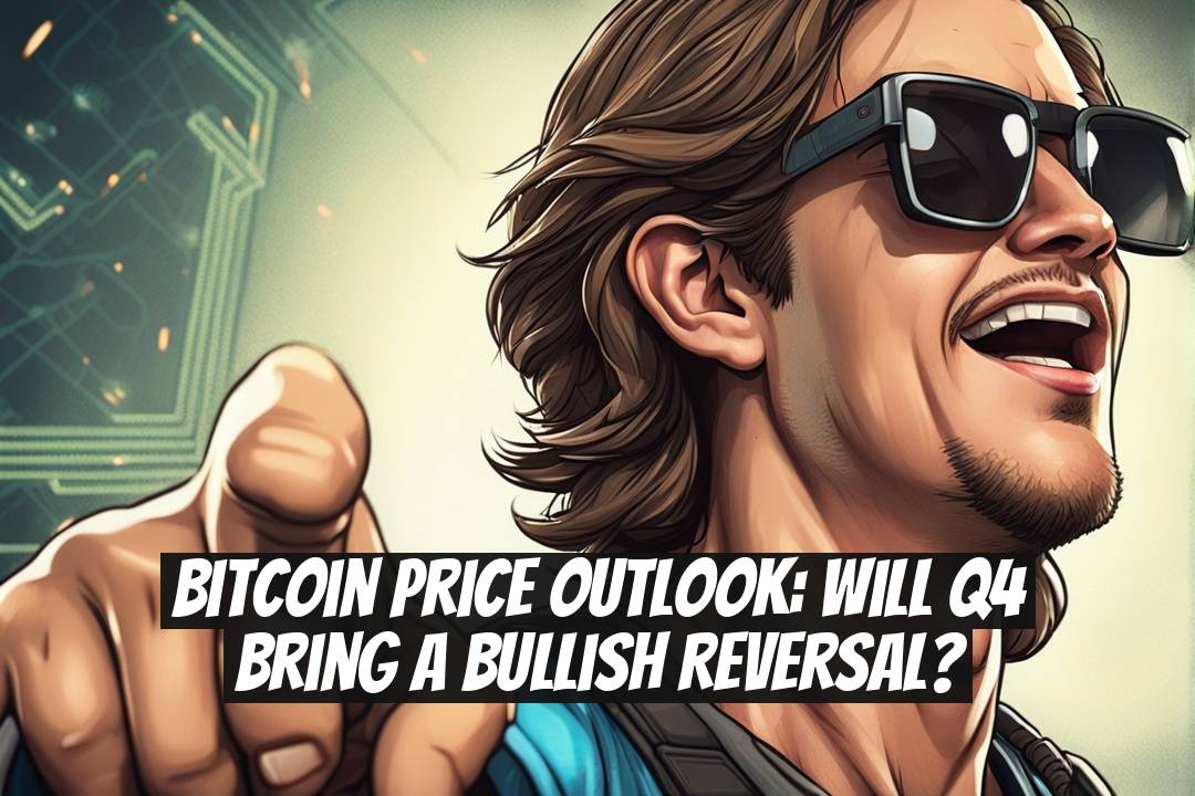 Bitcoin Price Outlook: Will Q4 Bring a Bullish Reversal?