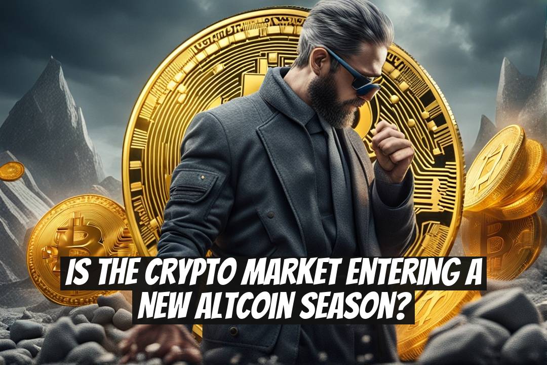 Is the Crypto Market Entering a New Altcoin Season?