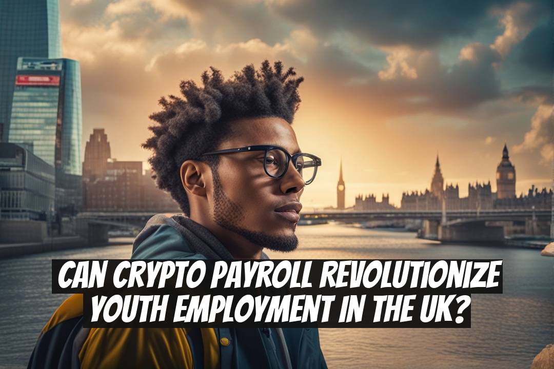 Can Crypto Payroll Revolutionize Youth Employment in the UK?