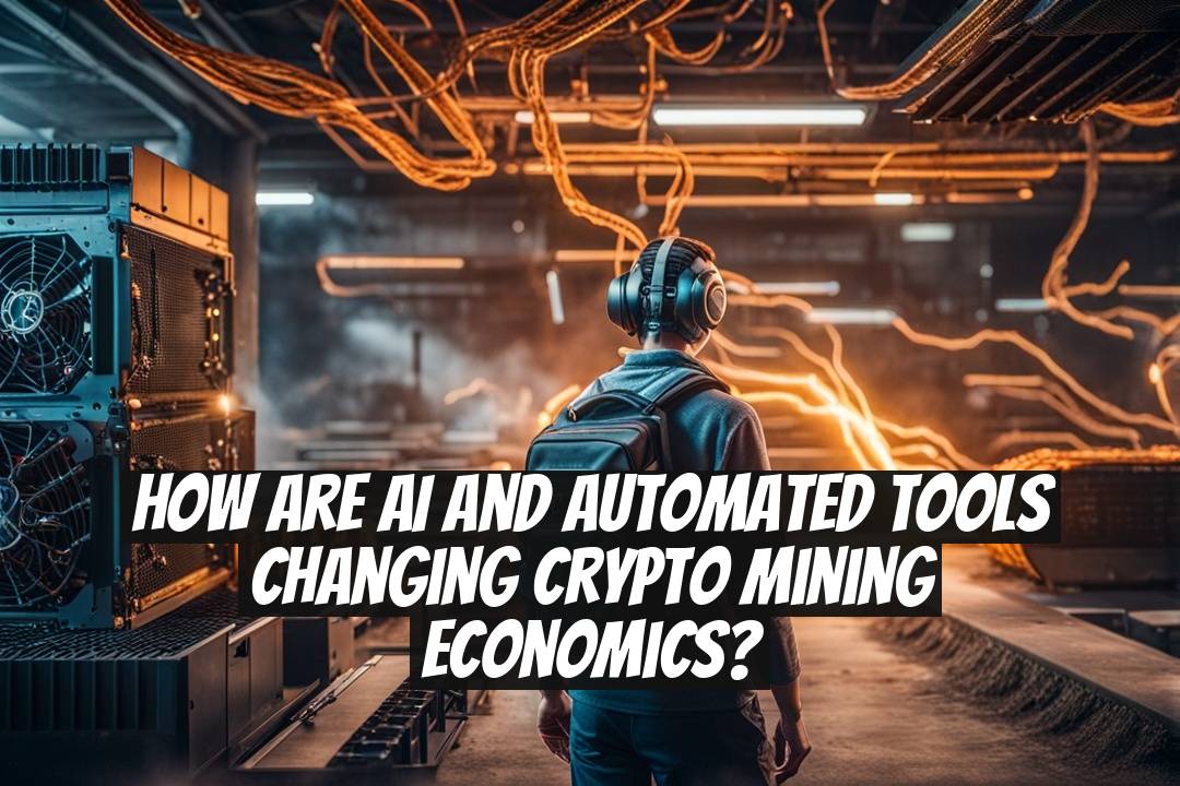 How Are AI and Automated Tools Changing Crypto Mining Economics?