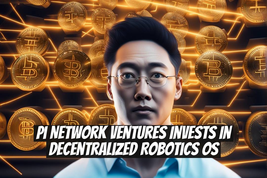 Pi Network Ventures Invests in Decentralized Robotics OS