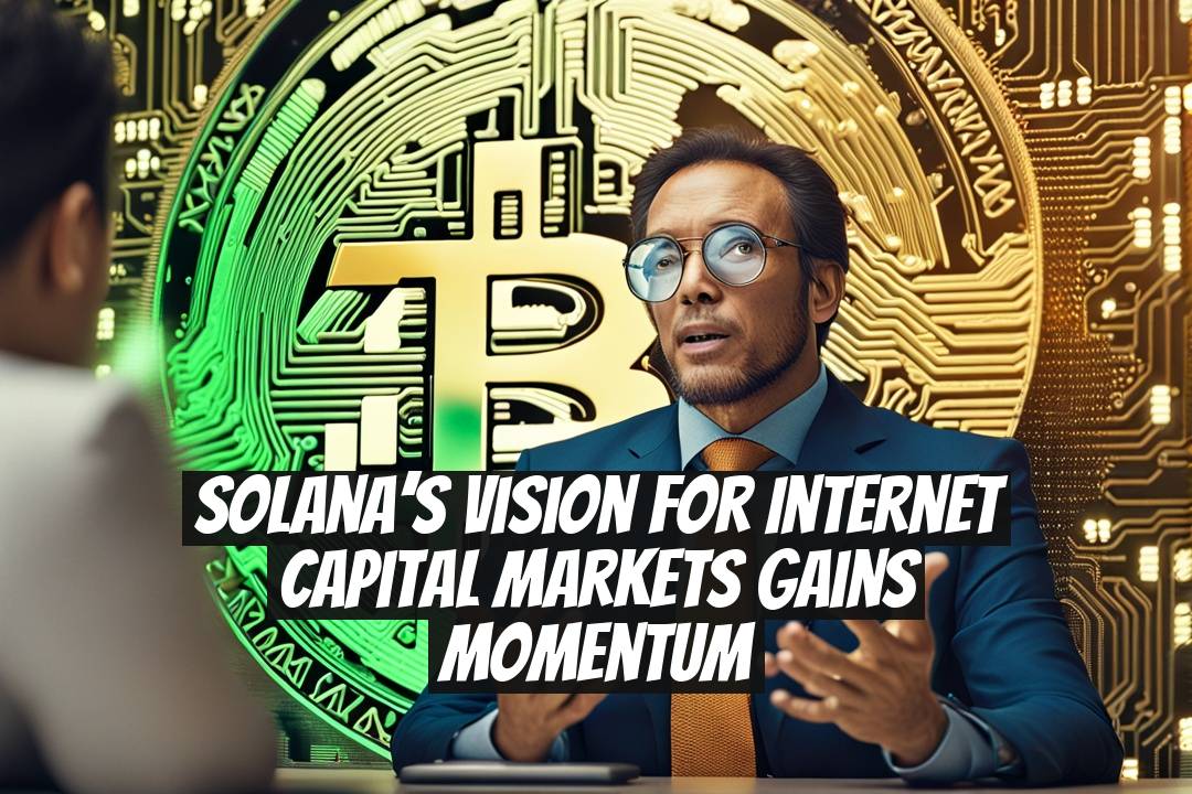 Solana’s vision for internet capital markets gains momentum
