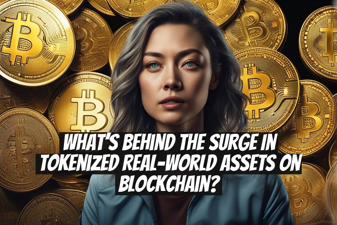 What’s behind the surge in tokenized real-world assets on blockchain?