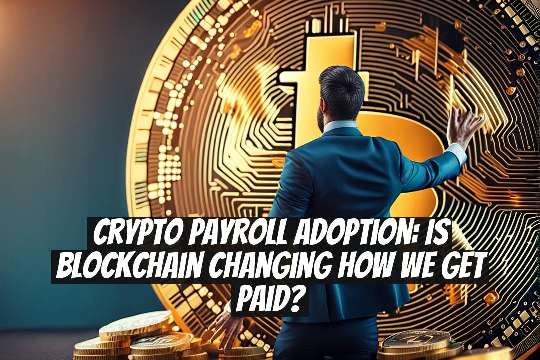 Crypto Payroll Adoption: Is Blockchain Changing How We Get Paid?
