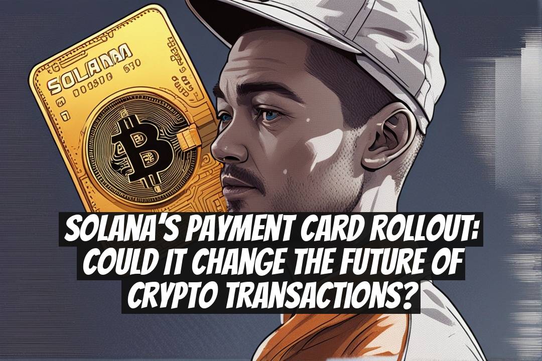 Solana’s payment card rollout: Could it change the future of crypto transactions?