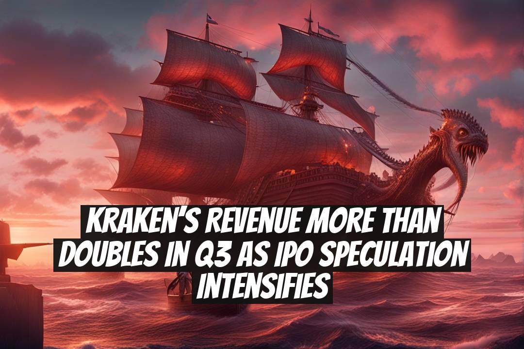 Kraken’s revenue more than doubles in Q3 as IPO speculation intensifies