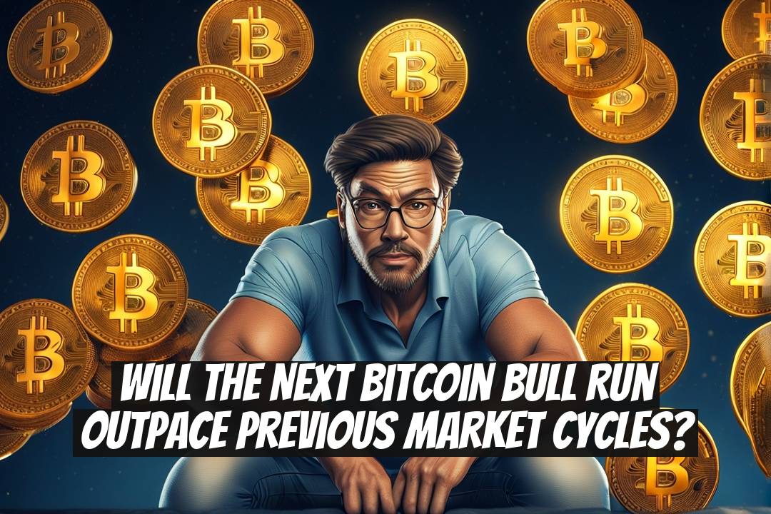 Will the Next Bitcoin Bull Run Outpace Previous Market Cycles?