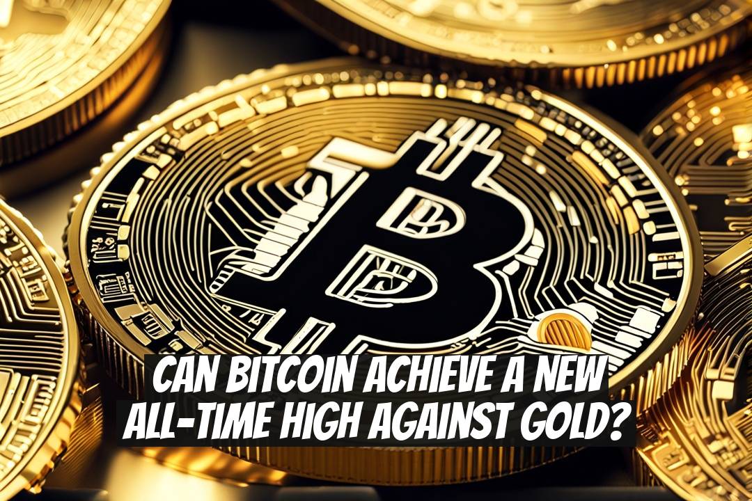 Can Bitcoin achieve a new all-time high against gold?