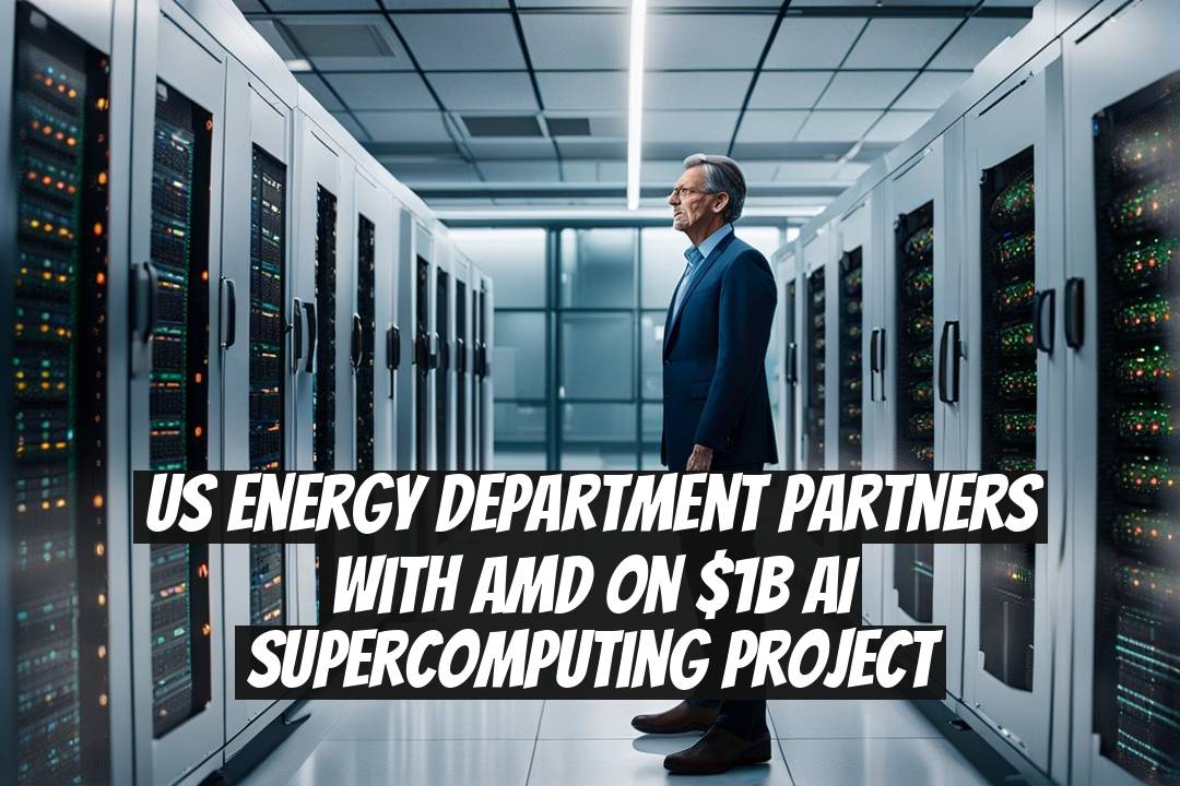 US energy department partners with AMD on $1B AI supercomputing project