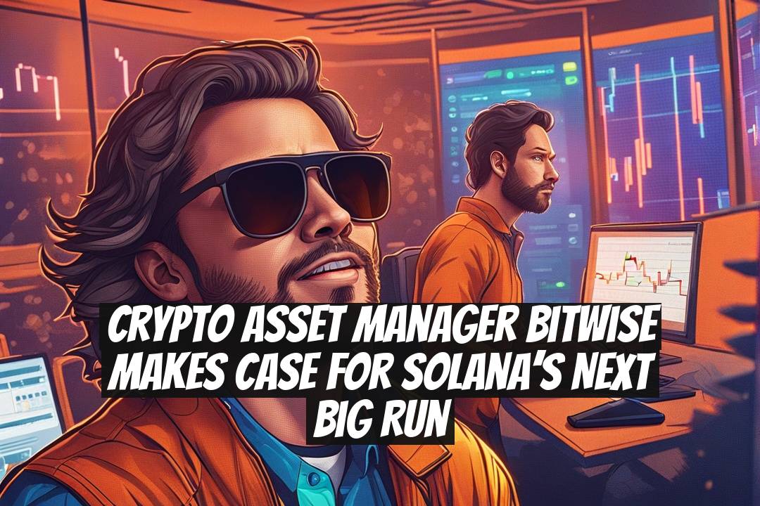 Crypto Asset Manager Bitwise Makes Case for Solana’s Next Big Run