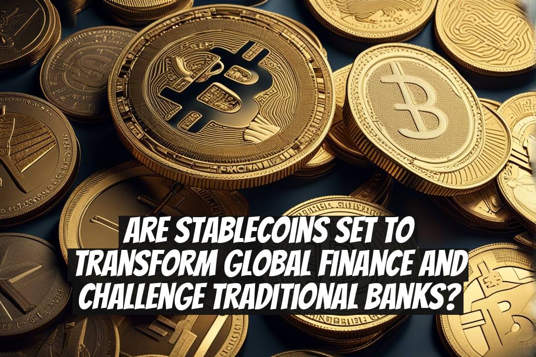 Are stablecoins set to transform global finance and challenge traditional banks?