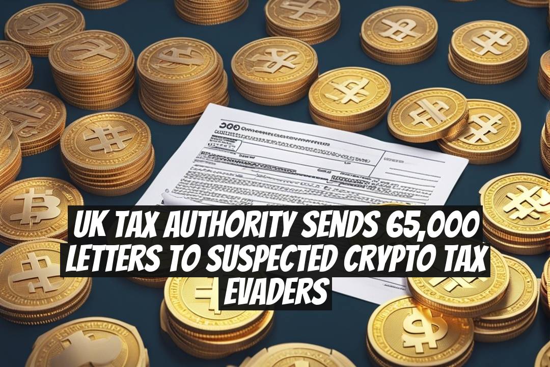 UK tax authority sends 65,000 letters to suspected crypto tax evaders