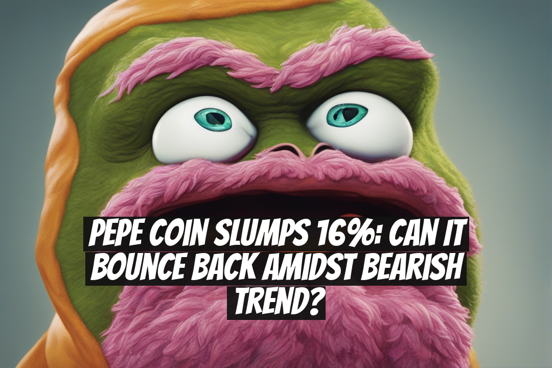 Pepe Coin Slumps 16%: Can It Bounce Back Amidst Bearish Trend?