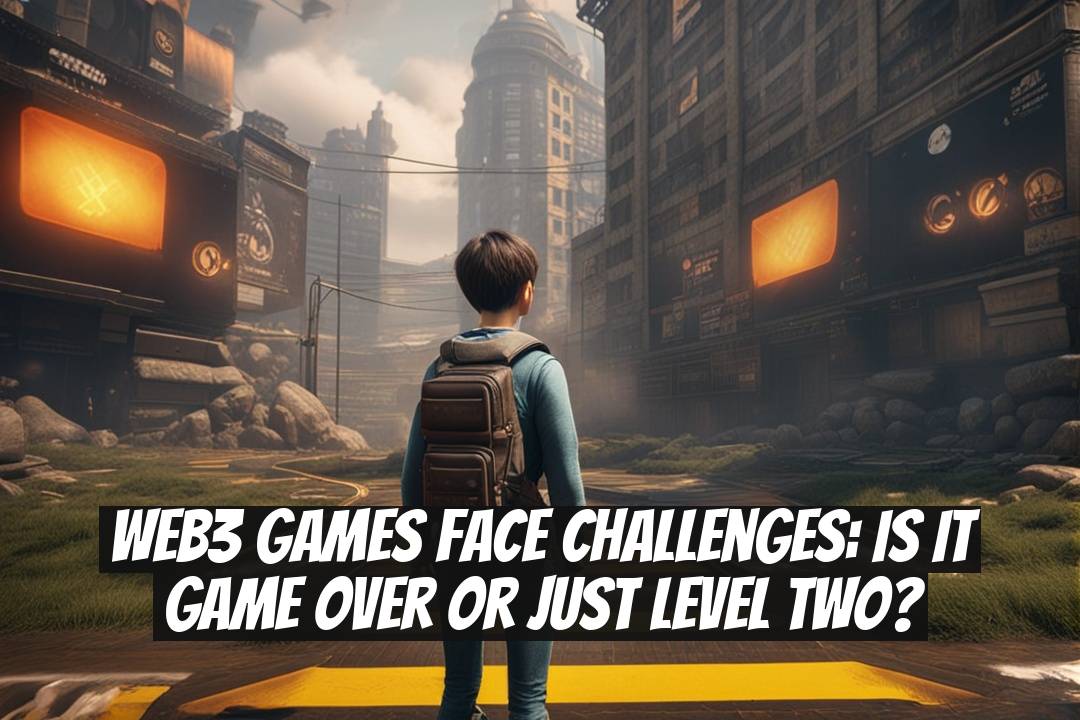 Web3 Games Face Challenges: Is It Game Over or Just Level Two?
