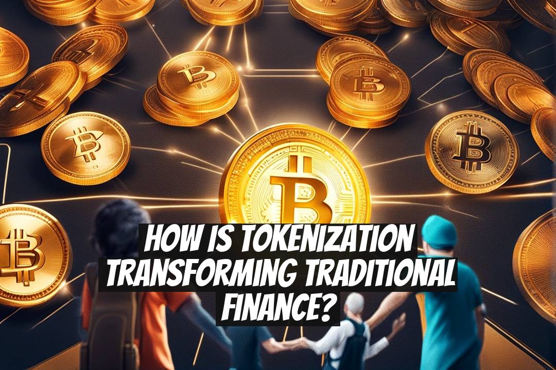 How Is Tokenization Transforming Traditional Finance?