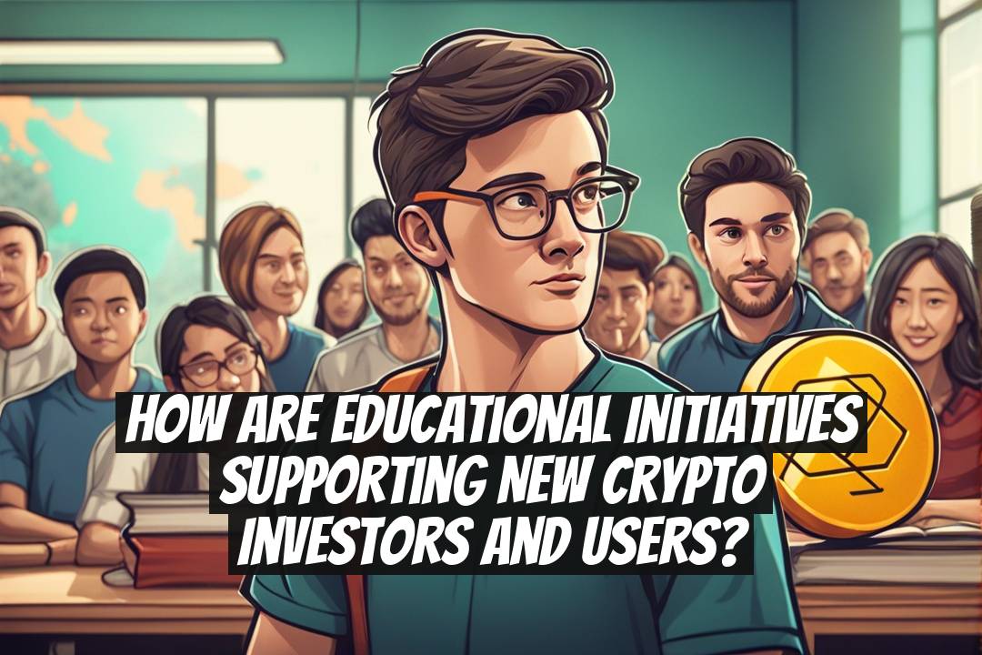 How are educational initiatives supporting new crypto investors and users?
