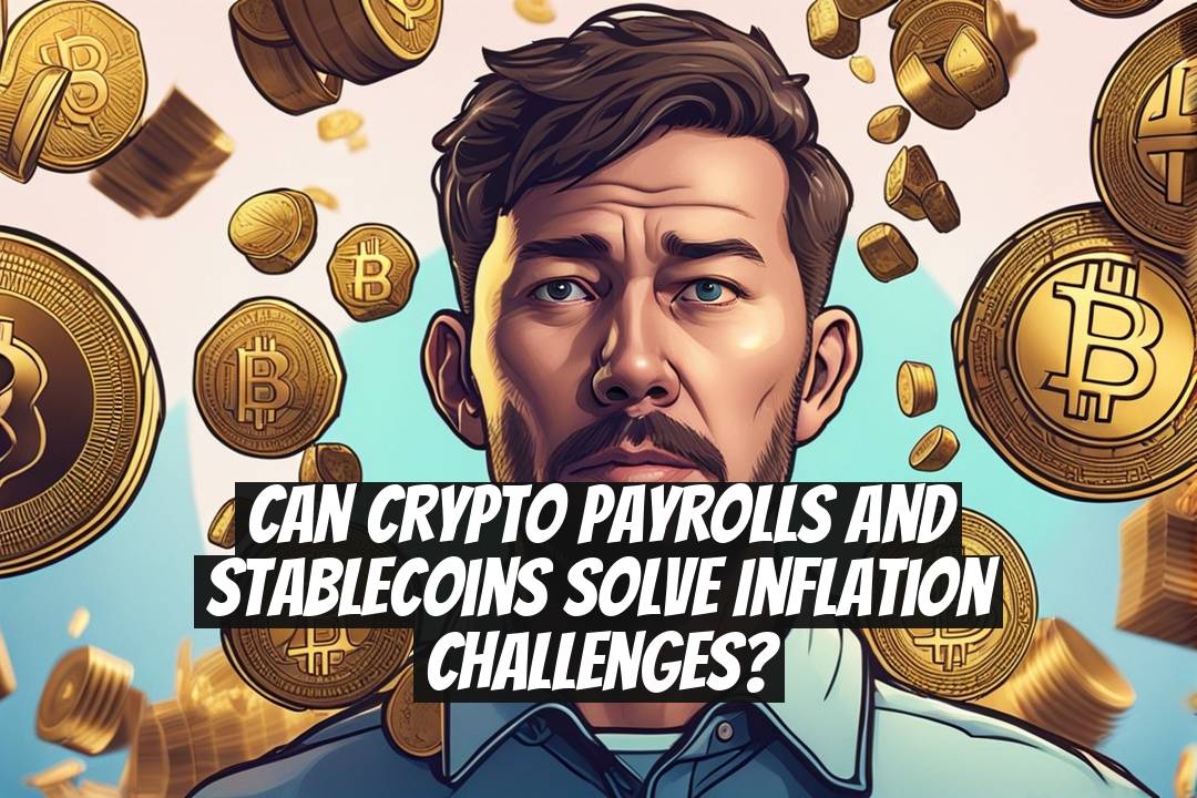 Can Crypto Payrolls and Stablecoins Solve Inflation Challenges?