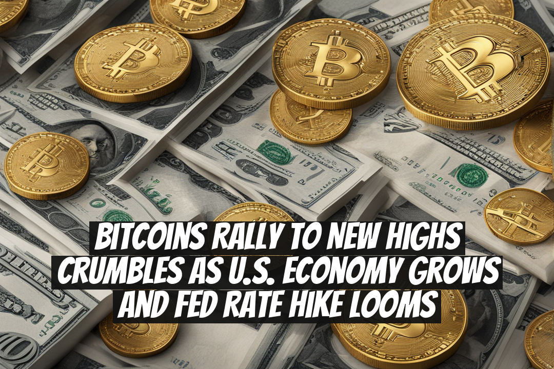Bitcoins Rally to New Highs Crumbles as U.S. Economy Grows and Fed Rate Hike Looms