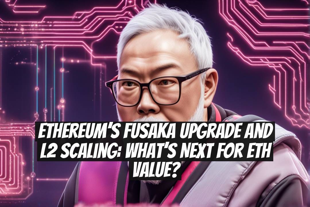Ethereum’s Fusaka upgrade and L2 scaling: What’s next for ETH value?