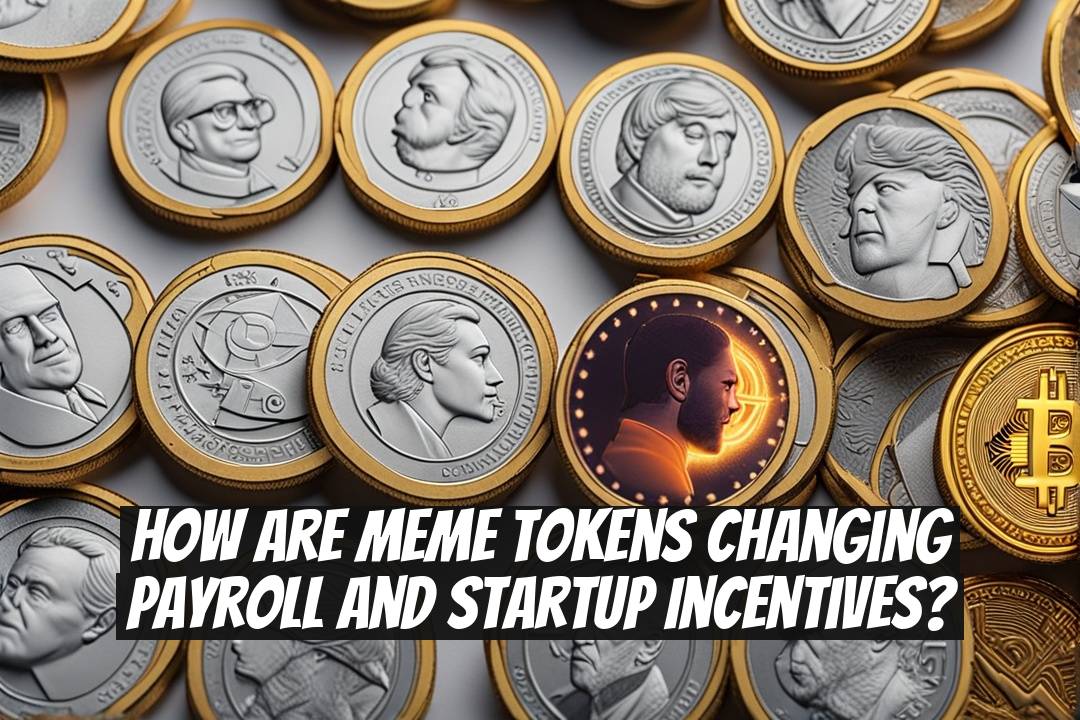 How Are Meme Tokens Changing Payroll and Startup Incentives?