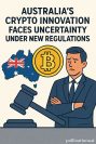 Australia’s Crypto Innovation Faces Uncertainty Under New Regulations