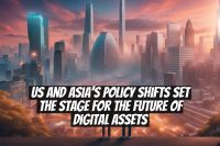 US and Asia’s policy shifts set the stage for the future of digital assets