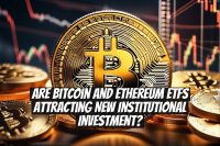 Are Bitcoin and Ethereum ETFs Attracting New Institutional Investment?