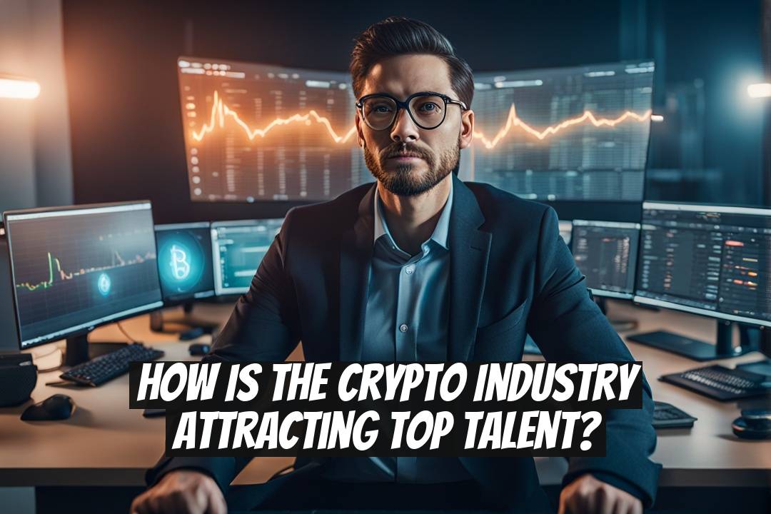 How Is the Crypto Industry Attracting Top Talent?