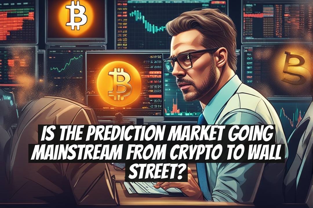 Is the prediction market going mainstream from crypto to Wall Street?