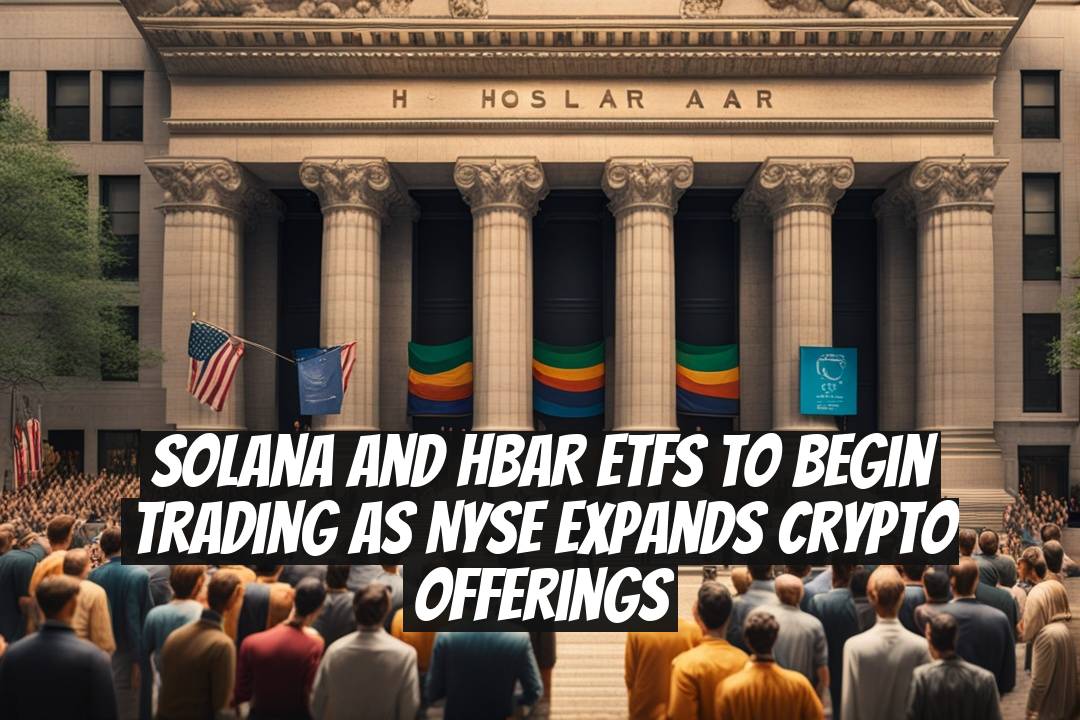 Solana and HBAR ETFs to begin trading as NYSE expands crypto offerings