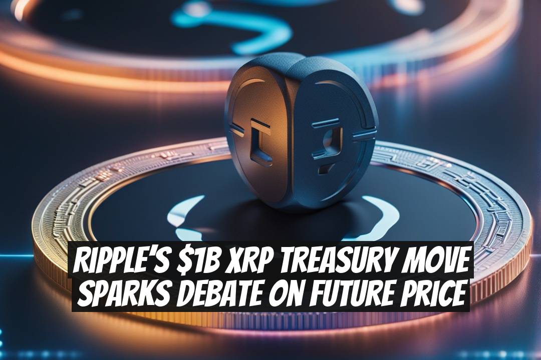 Ripple’s $1B XRP Treasury Move Sparks Debate on Future Price