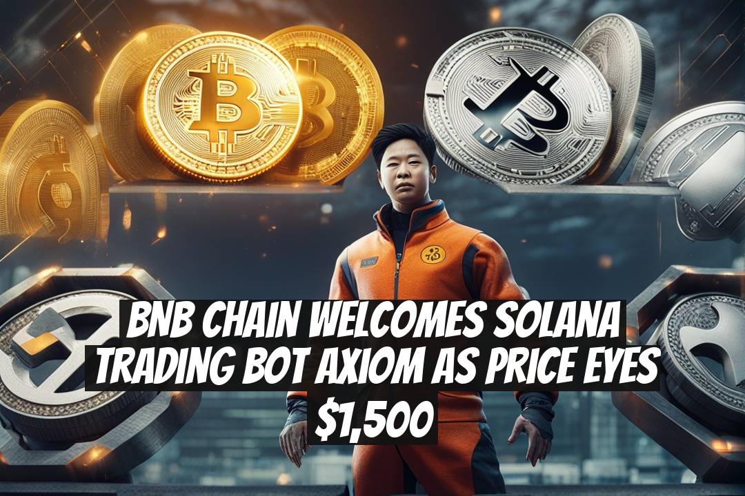 BNB Chain Welcomes Solana Trading Bot Axiom as Price Eyes $1,500