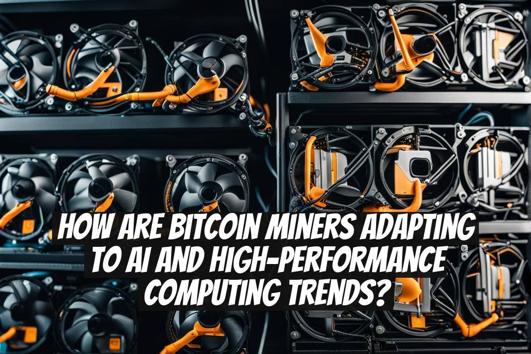 How Are Bitcoin Miners Adapting to AI and High-Performance Computing Trends?