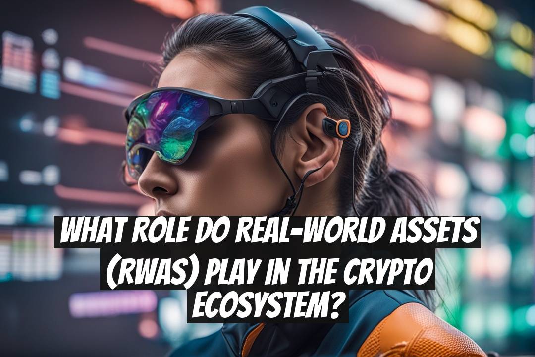 What Role Do Real-World Assets (RWAs) Play in the Crypto Ecosystem?