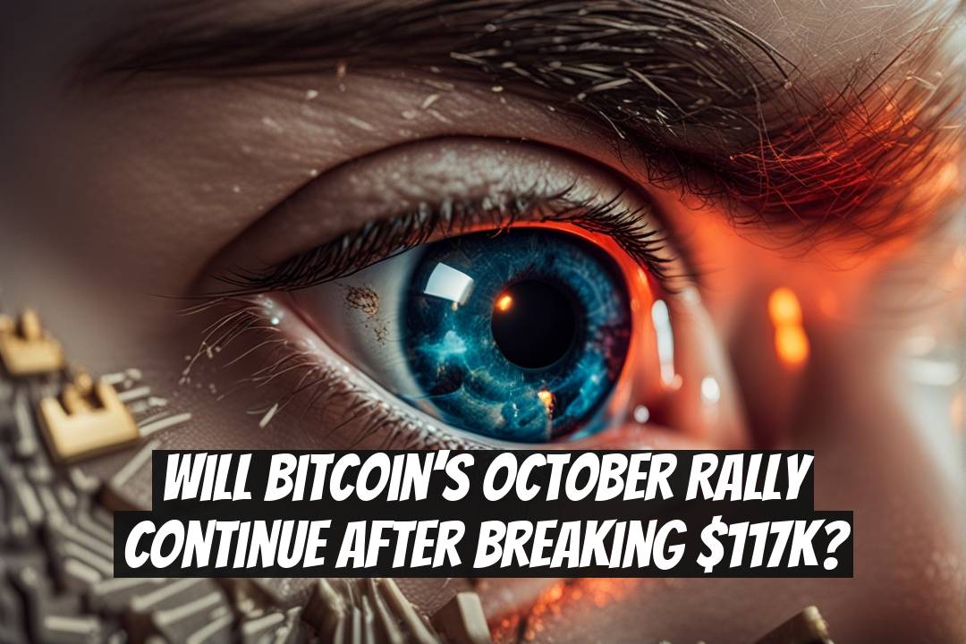 Will Bitcoin’s October rally continue after breaking $117K?
