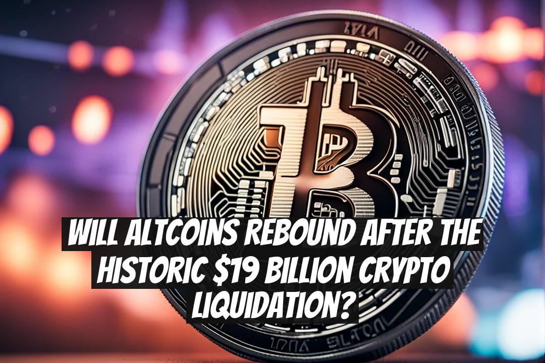 Will Altcoins Rebound After the Historic $19 Billion Crypto Liquidation?