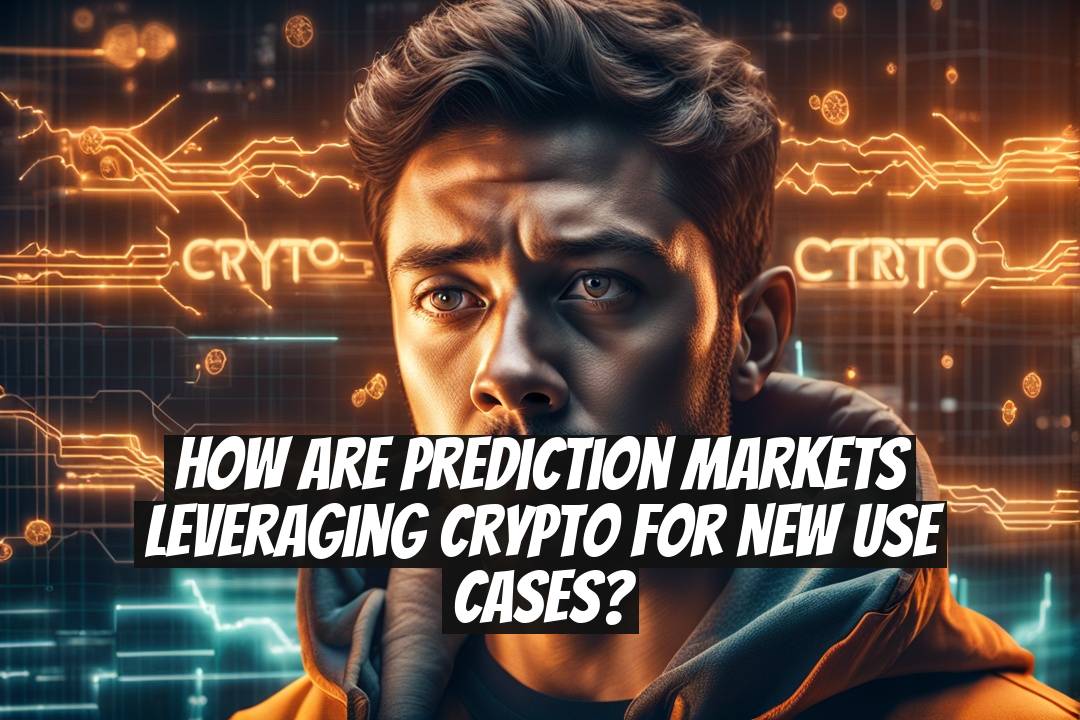 How Are Prediction Markets Leveraging Crypto for New Use Cases?