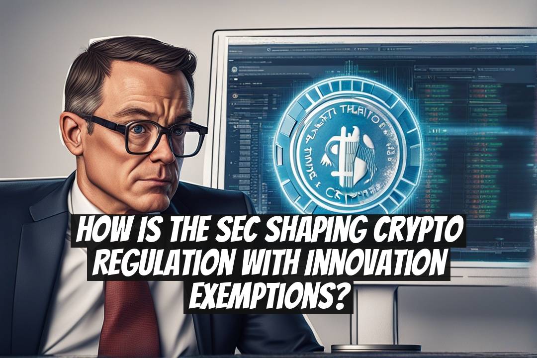 How Is the SEC Shaping Crypto Regulation With Innovation Exemptions?