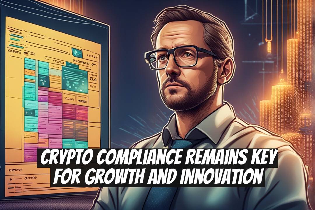 Crypto Compliance Remains Key for Growth and Innovation