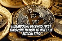 Luxembourg Becomes First Eurozone Nation to Invest in Bitcoin ETFs