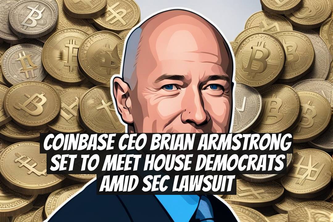 Coinbase CEO Brian Armstrong Set to Meet House Democrats Amid SEC Lawsuit