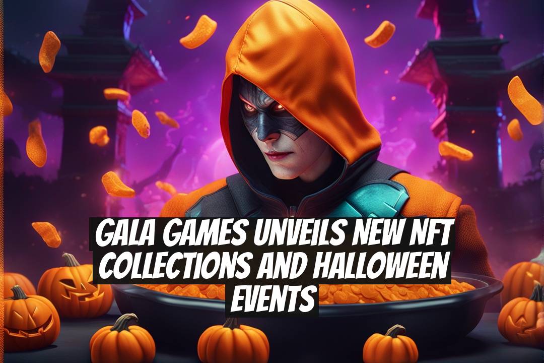 Gala Games Unveils New NFT Collections and Halloween Events