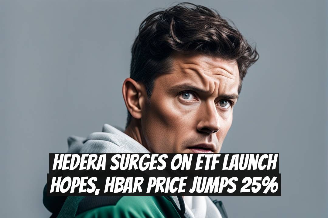 Hedera Surges on ETF Launch Hopes, HBAR Price Jumps 25%