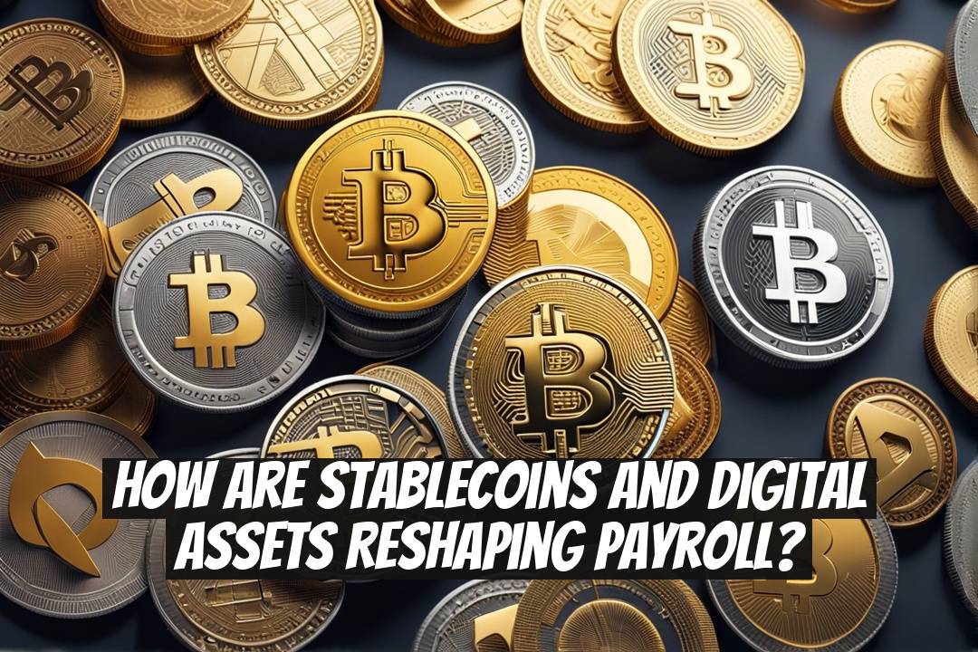 How Are Stablecoins and Digital Assets Reshaping Payroll?