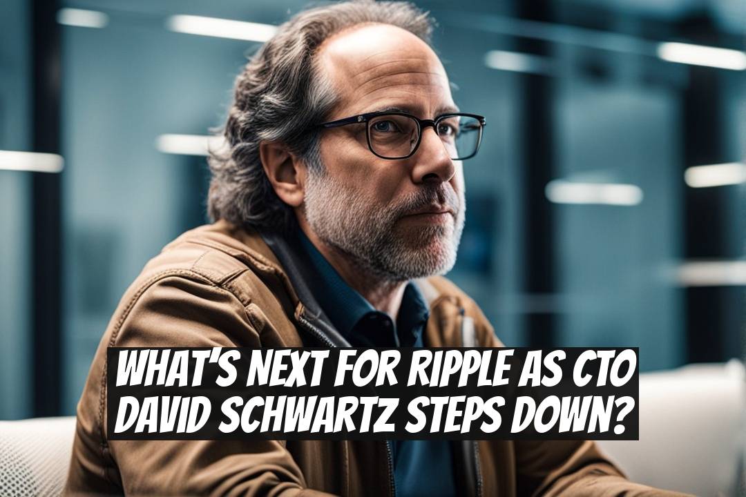 What’s Next for Ripple as CTO David Schwartz Steps Down?